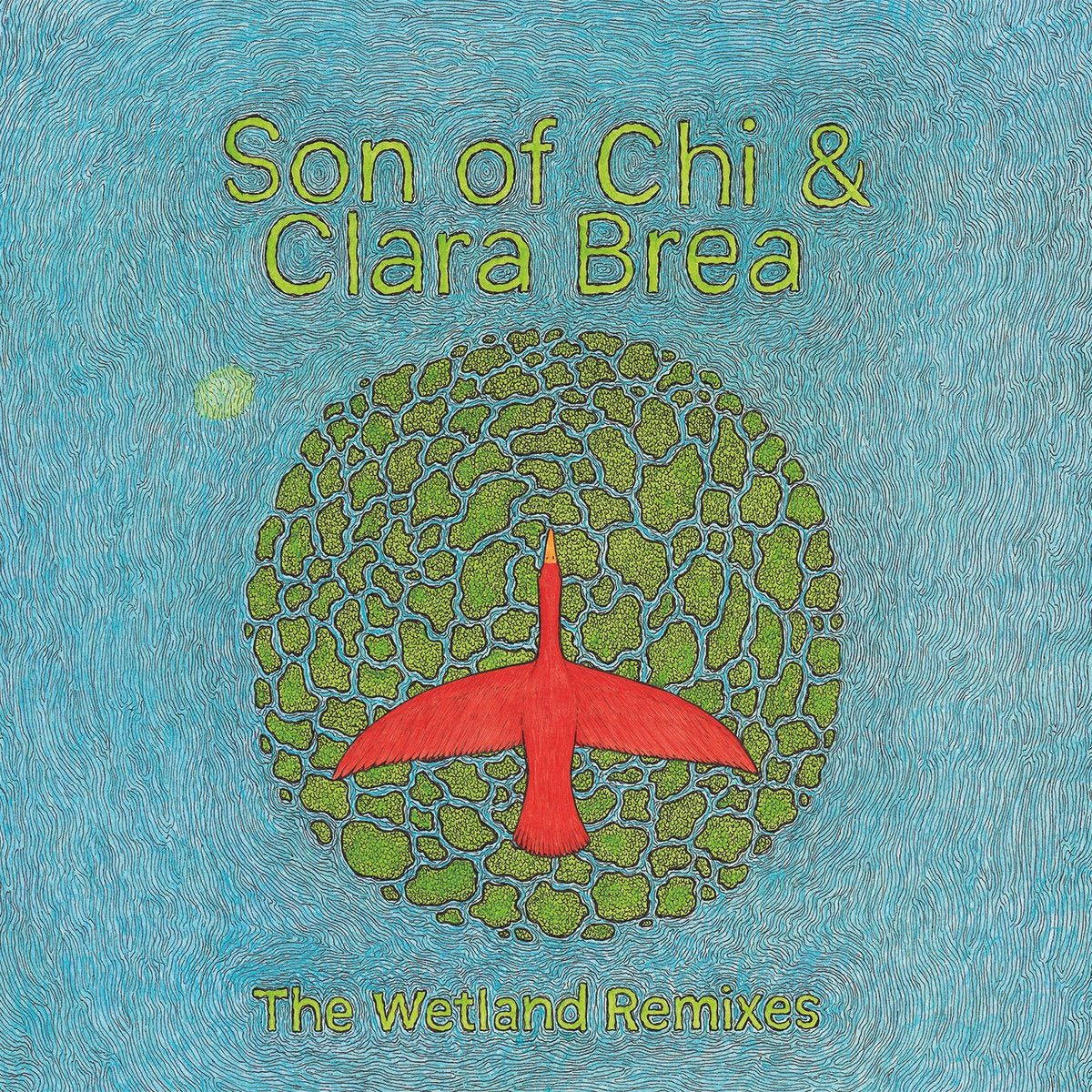 SON OF CHI & CLARA BREA - THE WETLAND REMIXES