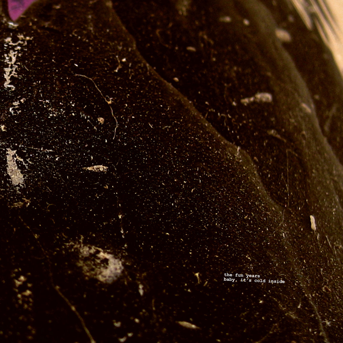 THE FUN YEARS - BABY, IT'S COLD INSIDE