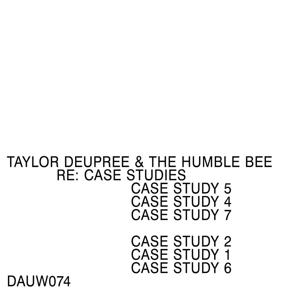 TAYLOR DEUPREE & THE HUMBLE BEE - RE: CASE STUDIES